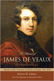 A Memoir of James de Veaux, of Charleston, S. C.: Member of 