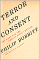 Book Cover Image. Title: Terror and Consent: The Wars for the Twenty-First Century, Author: by Philip  Bobbitt