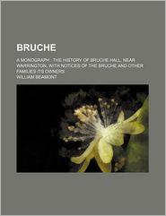 Bruche; A Monograph the History of Bruche Hall, Near 