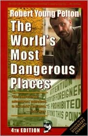 Robert Young Pelton's the World's Most Dangerous Places by Robert Young Pelton: Book Cover