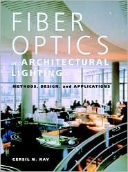 Fiber Optics in Architectural Lighting by Gersil N. Kay: Book Cover