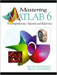 Mastering MATLAB 6 by Hanselman, Duane / Littlefield, Bruce R. Hanselman, Duane / Littlefield, Bruce R.: Book Cover