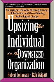 Upsizing the Individual in the Downsized Organization by Robert Johansen: Book Cover