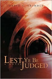 Lest Ye Be Judged by David C. Trimble: Book Cover