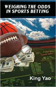Weighing the Odds in Sports Betting by King Yao: Book Cover