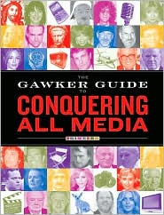 The Gawker Guide to Conquering All Media by Gawker Media: Book Cover