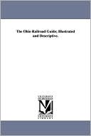 The Ohio Railroad Guide; Illustrated and Descriptive