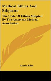 Medical Ethics and Etiquette: The Code of Ethics Adopted by 