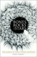 Bones Rocks and Stars The Science of when Things Happened
