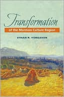 Transformation of the Mormon Culture Region by Ethan R. Yorgason