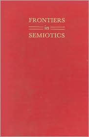 Frontiers in Semiotics (Advances in Semiotics Series) by John Deely: Book Cover