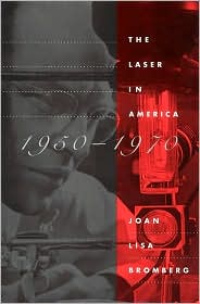 The Laser in America, 1950-1970 by Joan Lisa Bromberg: Book Cover