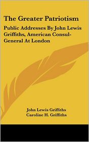 The Greater Patriotism: Public Addresses by John Lewis 