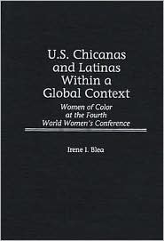 U.S. Chicanas and Latinas Within a Global Context: Women of Color at the Fourth World Women's Conference