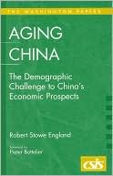 Aging China The Demographic Challenge to Chinas Economic Prospects 