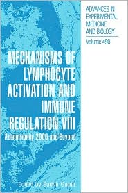 Mechanisms of Lymphocyte Activation and Immune Regulation ( Advances In Experimental Medicine And Biology Series: Volume 490): Autoimmunity 2000 and Beyond