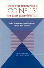 Exposure of the American People to Iodine-131 from Nevada Nuclear-Bomb Tests by Committee on Thyroid Screening Related to I-131 Exposure: Book Cover
