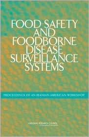 Food Safety and Foodborne Disease Surveillance Systems: Proceedings of an Iranian-American Workshop