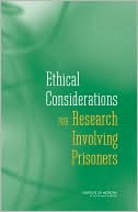 Ethical Considerations for Research Involving Prisoners by Committee on Ethical Considerations for Revisions to DHHS Regulations for Protection of Prisoners Involved in R