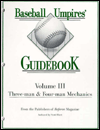 Baseball Umpires' Guidebook, Volume III: Three-Man and Four-Man Mechanics