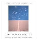 Adobe Photoshop Master Class by John Paul Caponigro