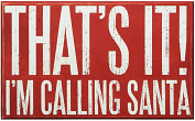 Product Image. Title: That's It, I'm Calling Santa Box Sign 18 x 11