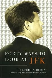 Forty Ways to Look at JFK by Gretchen Craft Rubin: Book Cover