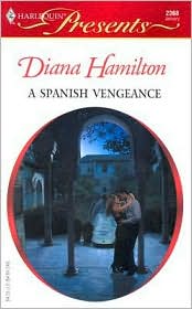 A Spanish Vengeance (Harlequin Presents #2368) by Diana Hamilton: Book Cover