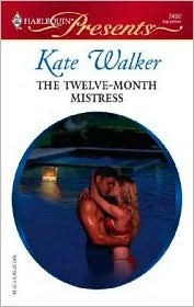 The Twelve-Month Mistress (Harlequin Presents #2492) by Kate Walker: Book Cover