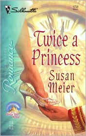 Twice a Princess (Silhouette Romance #1758) by Susan Meier: Book Cover