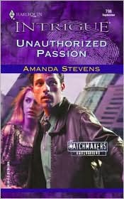 Unauthorized Passion (Harlequin Intrigue Series) by Amanda Stevens: Book Cover