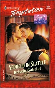 Seduced in Seattle by Kristin Gabriel: Book Cover