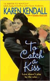 To Catch a Kiss by Karen Kendall: Book Cover