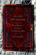 Against the Machine : Being Human in the Age of the Electronic Mob
January 2008