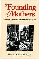 Founding Mothers Women of America in the Revolutionary Era