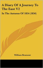 A Diary of a Journey to the East V2: In the Autumn of 1854