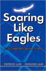 Soaring Like Eagles - ASM's High-Tech Journey in Asia by Patrick Lam: Book Cover