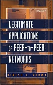 Legitimate Peer to Peer Network Applications by Dinesh C. Verma: Book Cover