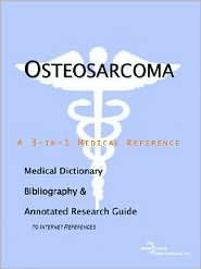 Osteosarcoma - a Medical Dictionary, Bibliography, and Annotated Research Guide to Internet References