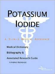Potassium Iodide - a Medical Dictionary, Bibliography, and Annotated Research Guide to Internet References