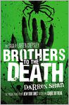 Book Cover Image. Title: Brothers to the Death, Author: by Darren Shan
