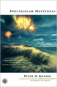 Spectacular Happiness by Peter D. Kramer: Book Cover