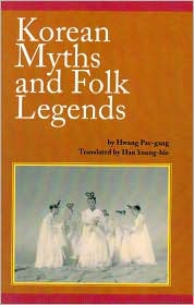 Korean Myths and Folk Legends by Hwang Pae-Gang: Book Cover