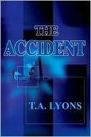The Accident by T. A. Lyons