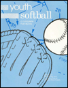 Youth Softball a Complete Handbook