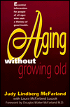 Aging Without Growing Old: Take Charge of
Your Health as Your Years Increase