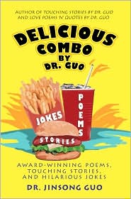 Delicious Combo by Dr. Guo: Award-Winning Poems, Touching Stories, and Hilarious Jokes