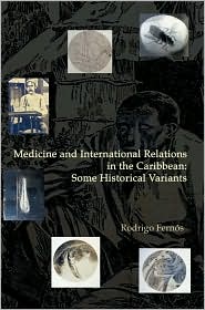 Medicine And International Relations In The Caribbean by Rodrigo Fern�s: Book Cover