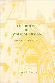 The House of Wade Sherman by Jermon L. Carter: Book Cover