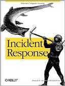 Incident Response by Kenneth R. Van Wyk